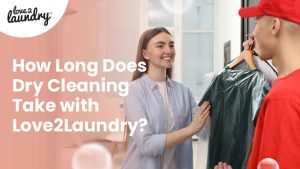 How Long Does Dry Cleaning Take
